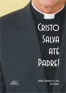 Cristo salva até padre (Aníbal Pereira dos Reis)