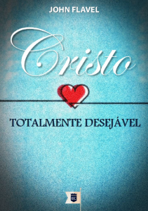 Cristo, totalmente desejável (John Flavel)