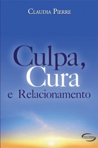 Culpa, cura e relacionamento (Claudia Pierre)