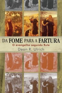 Da Fome Para a Fartura (Dean R. Ulrich)