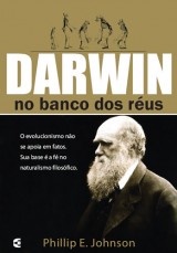 Darwin no banco dos réus (Phillip E. Johnson)