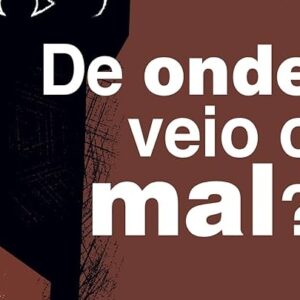 De onde veio o mal? (William Edgar)