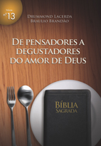 De pensadores a degustadores do amor de Deus (Braulio Brandão – Drummond Lacerda)