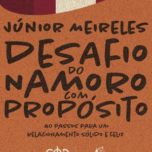 Desafio do namoro com propósito (Júnior Meireles)