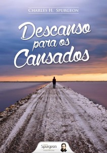 Descanso para os cansados (Charles Haddon Spurgeon)