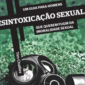 Desintoxicação Sexual (Tim Challies)