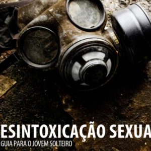 Desintoxicação sexual: Um guia para o jovem solteiro (Tim Challies)