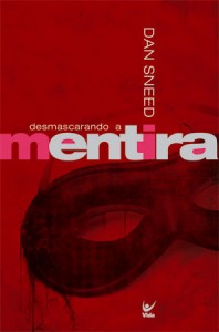 Desmascarando a mentira (Dan Sneed)