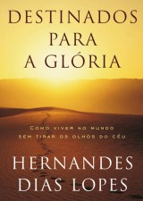 Destinados para a glória (Hernandes Dias Lopes)