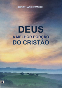 Deus, a melhor porção do cristão (Jonathan Edwards)