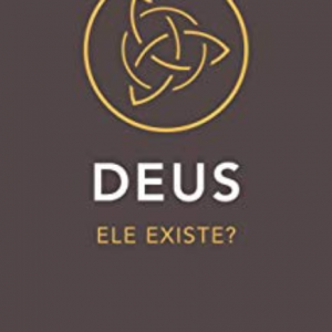 Deus: Ele Existe? (Mez McConnel)