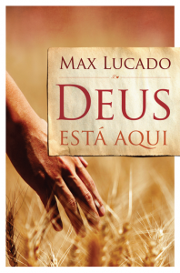 4° - Deus está aqui (Max Lucado)