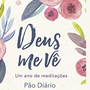 Deus me vê: Um ano de meditações