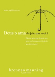 Deus o Ama do Jeito que Você é (Brennan Manning – John Blase)