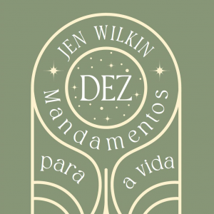 Dez mandamentos para a vida (Jen Wilkin)