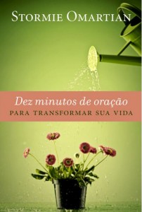 Dez Minutos de Oração Para Transformar Sua Vida (Stormie Omartian)