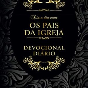 Dia a dia com os pais da igreja (Publicações Pão Diário)