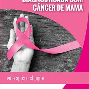 Diagnosticada com câncer de mama (Joni E. Tada)