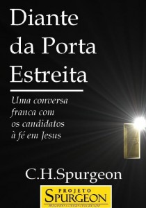 Diante da Porta Estreita (Charles H. Spurgeon)