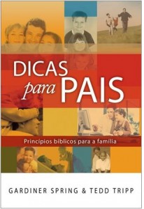 Dicas para Pais (Gardiner Spring – Tedd Tripp)