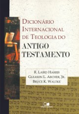 Dicionário internacional de teologia do Antigo Testamento (R. Laird Harris – Gleason L. Archer Jr. – Bruce K. Waltke)