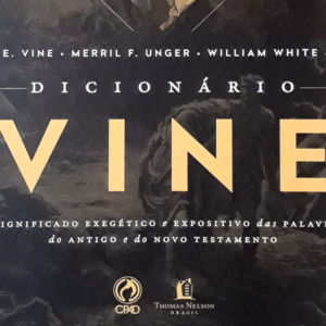 Dicionário VINE (W. E. Vine – Merril F. Unger – Willian White Jr.)