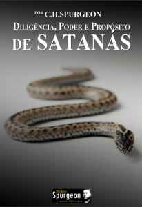 Diligência, Poder e Propósito de Satanás (Charles H. Spurgeon)