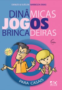 Dinâmicas, jogos, brincadeiras para casais (Denise Barbosa – Suélen Barbosa Eiras)