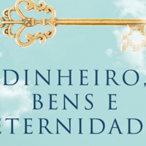 Dinheiro, bens e eternidade (Randy Alcorn)