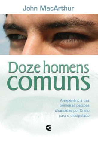 Doze Homens Comuns (John MacArthur)