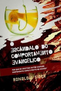 O escândalo do comportamento evangélico (Ronald J. Sider)