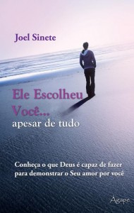 Ele escolheu você… apesar de tudo (Joel Pereira Sinete)