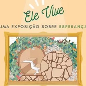 Ele vive – Uma exposição sobre a esperança