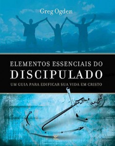 Elementos Essenciais do Discipulado (Greg Ogden)