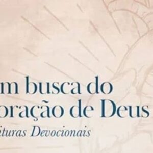 Em busca do coração de Deus (Hernandes Dias Lopes)