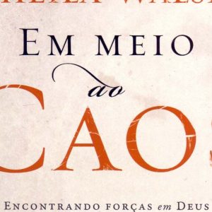 Em meio ao caos (Sheila Walsh)