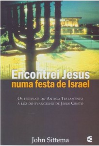 Encontrei Jesus numa festa de Israel (John Sittema)