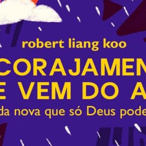 Encorajamento que vem do alto (Robert Liang Koo)