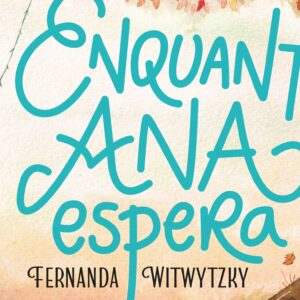 Enquanto Ana espera (Fernanda Witwytzky)