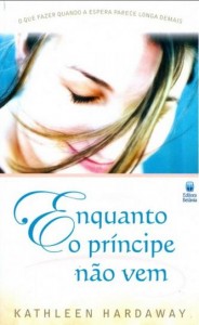 Enquanto o Príncipe Não Vem (Kathleen Hardaway)