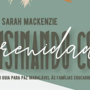 Ensinando com serenidade (Sarah Mackenzie)