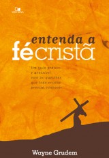 Entenda a fé cristã (Wayne Grudem)