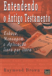 Entendendo o Antigo Testamento (Raymond Brown)