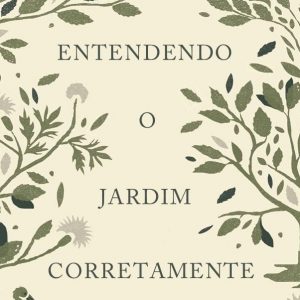 Entendendo o jardim corretamente (Richard Barcellos)