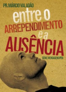 Entre o Arrependimento e a Ausência (Márcio Valadão)