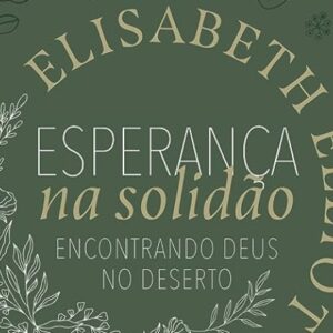 Esperança na solidão (Elisabeth Elliot)