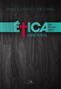 Ética Ministerial (James E. Carter – Joe E. Trull)