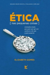 Ética nas Pequenas Coisas (Elizabeth Gomes)