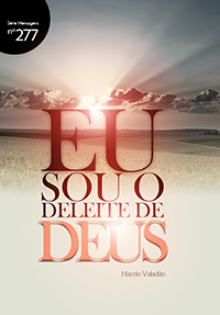 Eu sou o deleite de Deus (Márcio Valadão)