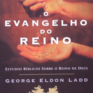 O evangelho do Reino (George Eldon Ladd)